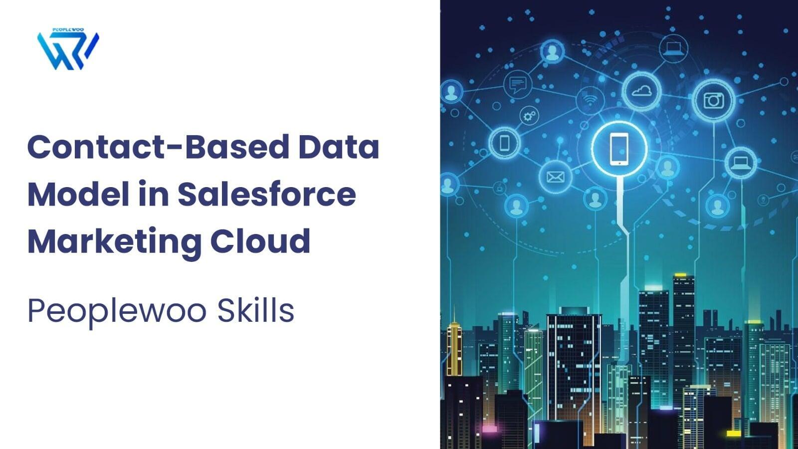 Contact-Based Data Model in Salesforce Marketing Cloud | Peoplewoo Skills